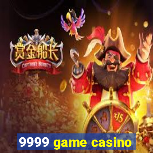 9999 game casino